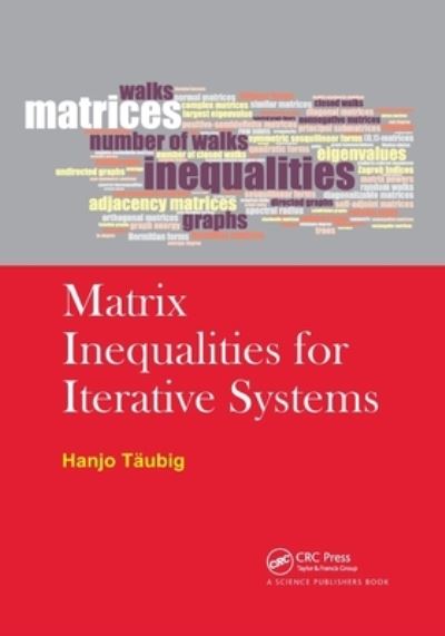 Cover for Taubig, Hanjo (Technische Universitat Munchen, Garching, Germany) · Matrix Inequalities for Iterative Systems (Paperback Book) (2021)