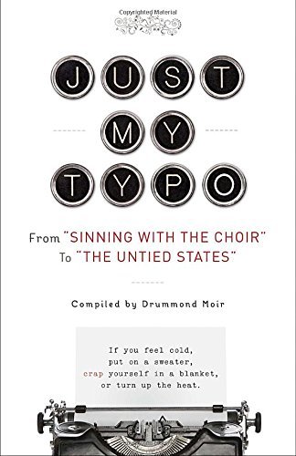 Cover for Drummond Moir · Just My Typo: from &quot;Sinning with the Choir&quot; to &quot;The Untied States&quot; (Paperback Book) (2014)