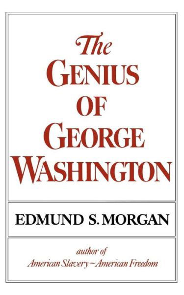 The Genius of George Washington - Edmund S. Morgan - Kirjat - WW Norton & Co - 9780393000603 - keskiviikko 22. kesäkuuta 1983