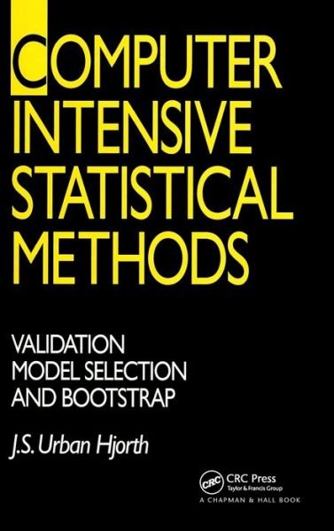 Cover for Hjorth, J. S. Urban. (Linkoping University, Linkoping, Sweden) · Computer Intensive Statistical Methods: Validation, Model Selection, and Bootstrap (Hardcover Book) (1993)