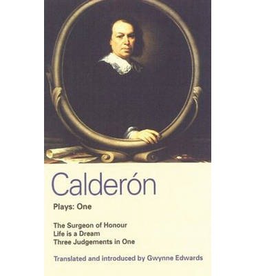 Cover for Pedro Calderon De La Barca · Calderon Plays 1: The Surgeon of Honour; Life is a Dream; Three Judgements in One - World Classics (Taschenbuch) (1991)