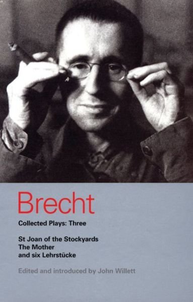 Cover for Bertolt Brecht · Brecht Collected Plays: 3: Lindbergh's Flight; The Baden-Baden Lesson on Consent; He Said Yes/He Said No; The Decision; The Mother; The Exception &amp; the Rule; The Horatians &amp; the Curiatians; St Joan of the Stockyards - World Classics (Paperback Book) (1997)