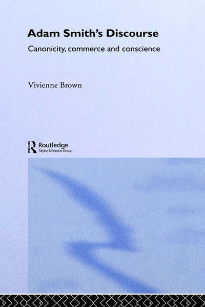 Cover for Brown, Vivienne (The Open University, Milton Keynes, UK) · Adam Smith's Discourse: Canonicity, Commerce and Conscience (Hardcover Book) (1994)