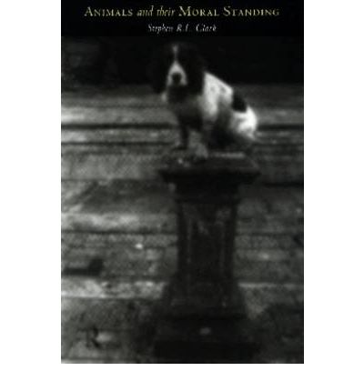 Cover for Stephen R L Clark · Animals and Their Moral Standing (Paperback Book) (1997)