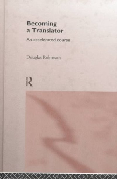 Cover for Douglas Robinson · Becoming A Translator: An Accelerated Course (Hardcover Book) (1997)