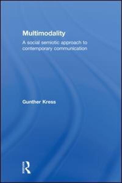 Cover for Kress, Gunther (Institute of Education, University of London, UK) · Multimodality: A Social Semiotic Approach to Contemporary Communication (Gebundenes Buch) (2009)