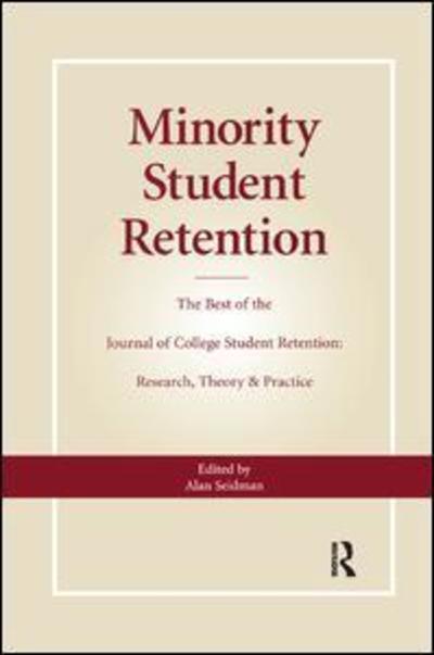 Cover for Alan Seidman · Minority Student Retention: The Best of the &quot;Journal of College Student Retention: Research, Theory &amp; Practice&quot; (Paperback Book) (2019)