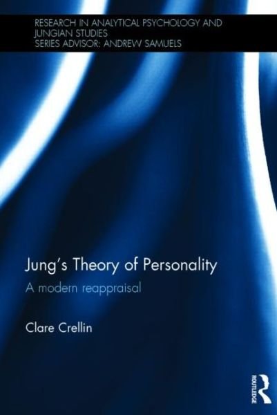Cover for Crellin, Clare (Retired consultant clinical psychologist, UK) · Jung's Theory of Personality: A modern reappraisal - Research in Analytical Psychology and Jungian Studies (Gebundenes Buch) (2014)