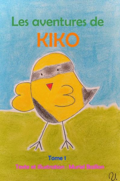 Les aventures de KIKO - Muriel Baillon - Books - Blurb - 9780464489603 - May 1, 2020