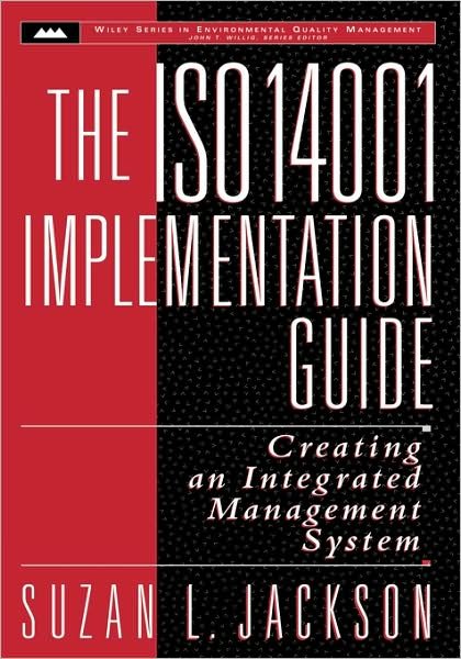 The ISO 14001 Implementation Guide: Creating an Integrated Management System - Wiley Series in Environmental Quality Management - Suzan L. Jackson - Books - John Wiley & Sons Inc - 9780471153603 - April 21, 1997