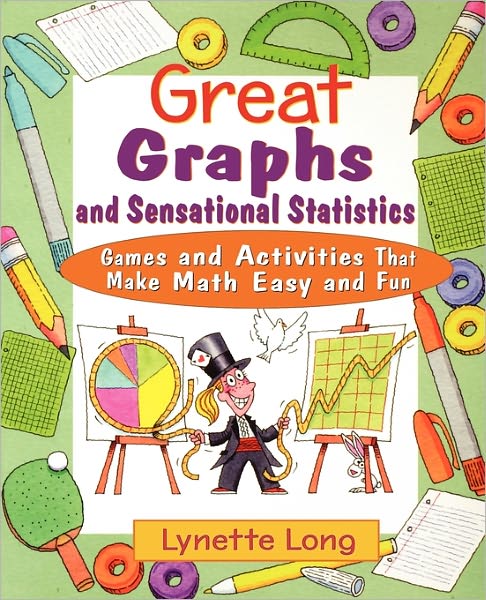 Great Graphs and Sensational Statistics: Games and Activities That Make Math Easy and Fun - Magical Math - Lynette Long - Books - John Wiley & Sons Inc - 9780471210603 - March 5, 2004