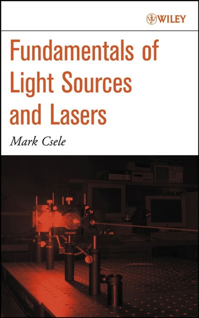 Cover for Csele, Mark (Computer Engineering Technology Department, Niagara College, Canada) · Fundamentals of Light Sources and Lasers (Hardcover Book) (2004)