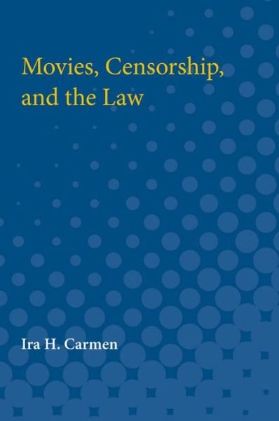 Movies, Censorship, and the Law - Ira Carmen - Bøker - The University of Michigan Press - 9780472750603 - 1966