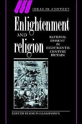 Cover for Knud Haakossen · Enlightenment and Religion: Rational Dissent in Eighteenth-Century Britain - Ideas in Context (Innbunden bok) (1996)