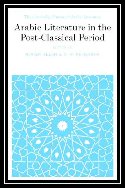 Cover for Roger Allen · Arabic Literature in the Post-Classical Period - The Cambridge History of Arabic Literature (Hardcover Book) (2006)