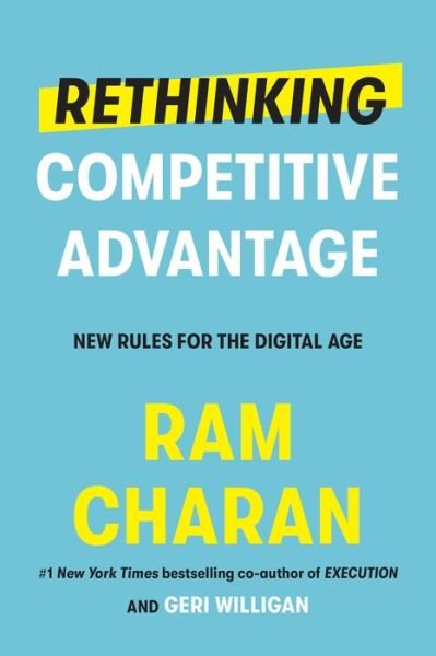 Rethinking Competitive Advantage: New Rules for the Digital Age - Ram Charan - Books - Crown - 9780525575603 - April 6, 2021