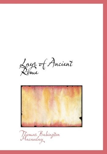 Lays of Ancient Rome - Thomas Babbington Macaulay - Books - BiblioLife - 9780554214603 - August 18, 2008