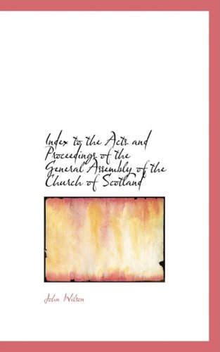 Cover for John Wilson · Index to the Acts and Proceedings of the General Assembly of the Church of Scotland (Hardcover Book) (2008)