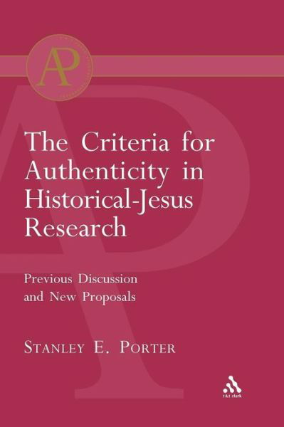 Criteria for Authenticity in Historical-jesus Research - Stanley E. Porter - Books - Bloomsbury Publishing PLC - 9780567043603 - December 10, 2004