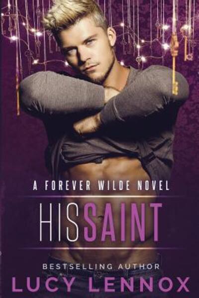 His Saint: A Forever Wilde Novel - Forever Wilde - Lucy Lennox - Książki - Lucy Lennox LLC - 9780578412603 - 5 listopada 2018