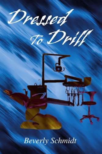 Dressed to Drill - Beverly Schmidt - Books - iUniverse, Inc. - 9780595325603 - August 18, 2004