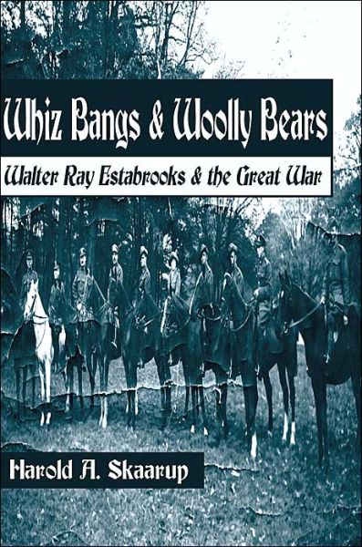 Cover for Harold A. Skaarup · Whiz Bangs &amp; Woolly Bears: Walter Ray Estabrooks &amp; the Great War (Gebundenes Buch) (2000)