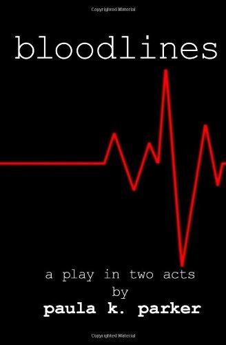 Paula K. Parker · Bloodlines: a Stage Play (Pocketbok) (2013)
