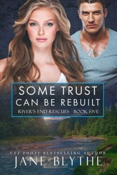 Cover for Jane Blythe · Some Trust Can Be Rebuilt - River's End Rescues (Paperback Book) (2021)
