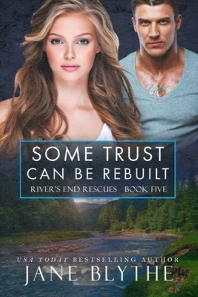 Cover for Jane Blythe · Some Trust Can Be Rebuilt - River's End Rescues (Paperback Bog) (2021)