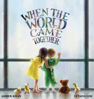 Cover for Amber Khan · When the World Came Together (Hardcover Book) (2021)