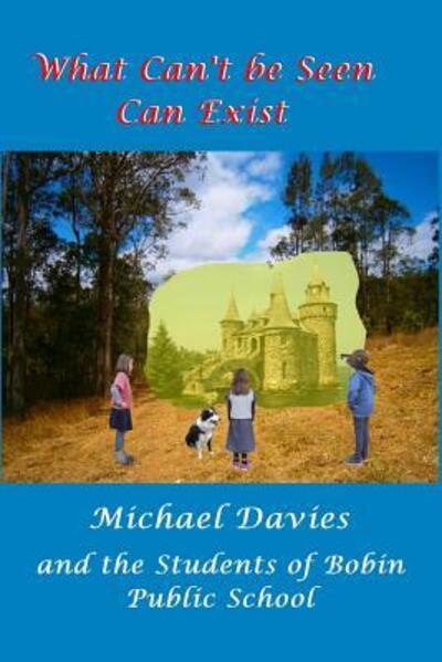 Cover for Michael Davies · What Can't Be Seen Can Exist (Paperback Book) (2019)