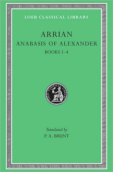 Anabasis of Alexander, Volume I: Books 1–4 - Loeb Classical Library - Arrian - Books - Harvard University Press - 9780674992603 - 1976