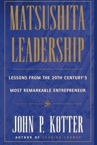Cover for John P. Kotter · Matsushita Leadership: Lessons from the 20th Century's Most Remarkable Entrepreneur (MISC) [1st edition] (1997)
