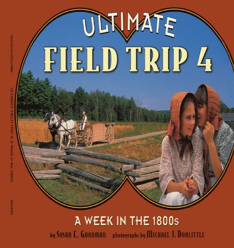 A Week in the 1800s (Ultimate Field Trip) - Susan E. Goodman - Książki - Aladdin - 9780689842603 - 1 lipca 2001