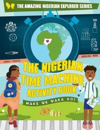 The Nigerian Time Machine Activity Book - Mobolaji Sokunbi - Książki - 234 Project - 9780692981603 - 11 sierpnia 2018