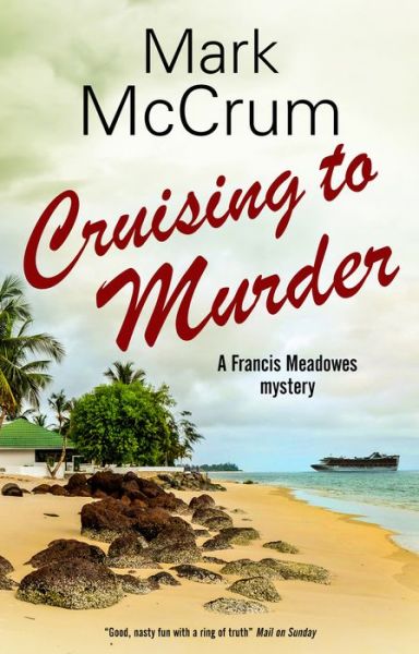 Cover for Mark McCrum · Cruising to Murder - A Francis Meadowes Mystery (Hardcover bog) [Main - Large Print edition] (2019)