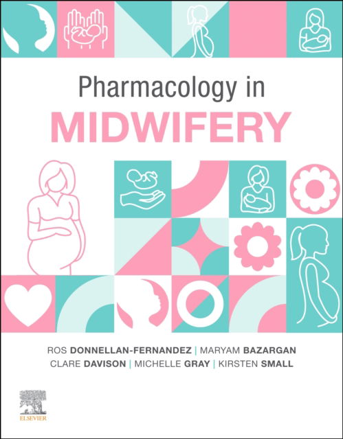 Cover for Donnellan - Fernandez, Roslyn, PhD, RM, RN, IBCLC MNg (Women's Health), Grad Cert MID (Pharm), BN (Community Midwife, Senior Lecturer and Director Postgraduate Primary Maternity Care Programs, School of Nursing &amp; Midwifery, Griffith University, Gold Coast · Pharmacology in Midwifery (Paperback Book) (2024)