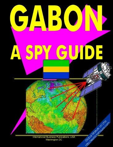 Cover for USA International Business Publications · Gabon: a &quot;Spy&quot; Guide (World &quot;Spy&quot; Guide Library) (Hardcover Book) [1st edition] (2009)