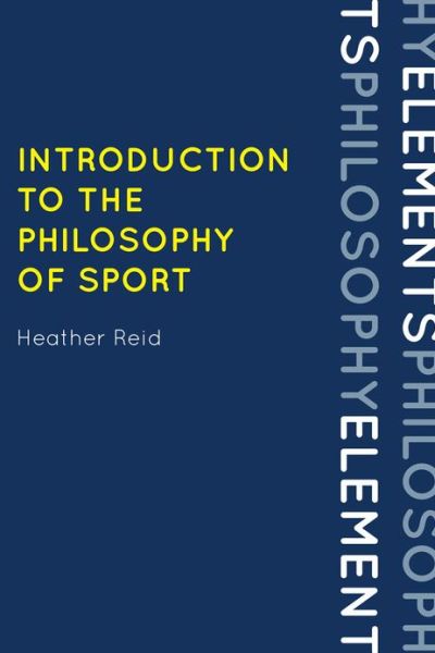 Cover for Heather Reid · Introduction to the Philosophy of Sport - Elements of Philosophy (Gebundenes Buch) (2012)