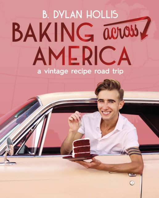 Cover for B. Dylan Hollis · Baking Across America: A Vintage Recipe Road Trip (Hardcover Book) (2025)