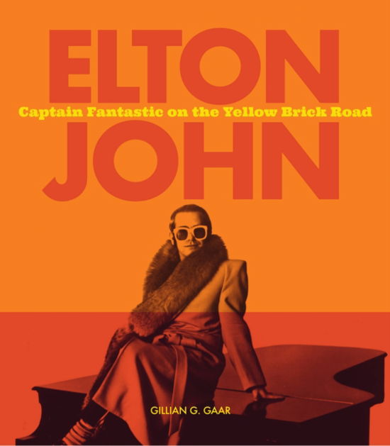 Cover for Gillian G. Gaar · Elton John: Captain Fantastic on the Yellow Brick Road (Hardcover bog) (2024)