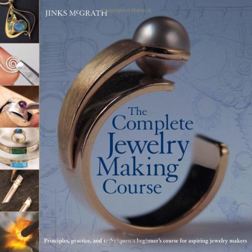Cover for Jinks Mcgrath · The Complete Jewelry Making Course: Principles, Practice and Techniques: a Beginner's Course for Aspiring Jewelry Makers (Pocketbok) (2007)