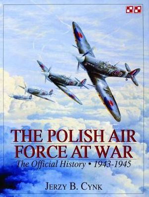 Cover for Jerzy B. Cynk · The Polish Air Force at War: The Official History • Vol.2 1943-1945 (Hardcover Book) (1998)