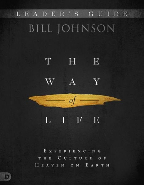 Cover for Bill Johnson · The Way of Life Leader's Guide : Experiencing the Culture of Heaven on Earth (Paperback Bog) (2019)