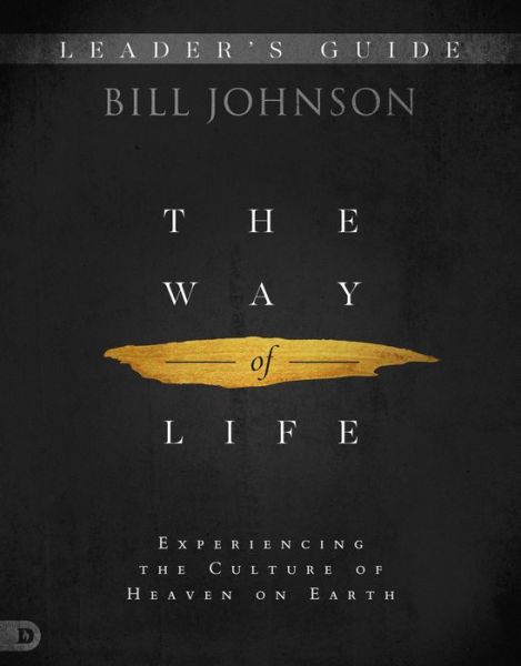 Cover for Bill Johnson · The Way of Life Leader's Guide : Experiencing the Culture of Heaven on Earth (Paperback Book) (2019)