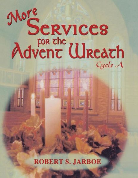 More services for the Advent wreath - Robert Jarboe - Books - CSS Pub. - 9780788024603 - August 1, 2007