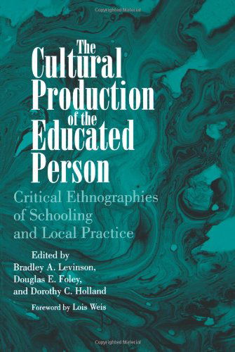 Cover for Bradley A. Levinson · The Cultural Production of the Educated Person: Critical Ethnographies of Schooling and Local Practice (Suny Series, Power, Social Identity and Education) (Paperback Book) (1996)