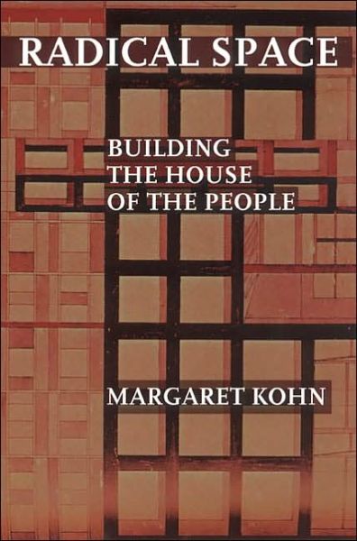 Cover for Margaret Kohn · Radical Space: Building the House of the People (Taschenbuch) (2003)