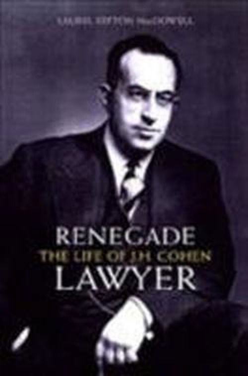 Cover for Laurel Sefton Macdowell · Renegade Lawyer: The Life of J.L. Cohen - Osgoode Society for Canadian Legal History (Paperback Book) (2002)