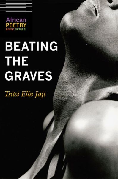 Cover for Tsitsi Ella Jaji · Beating the Graves - African Poetry Book (Paperback Book) (2017)
